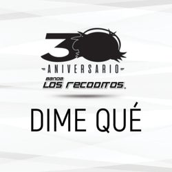 Dime Qué (Versión 30 Aniversario)