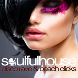 Soulful House - Disco Rave & Beach Clicks