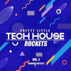 Pretty Little Tech House Rockets, Vol. 2