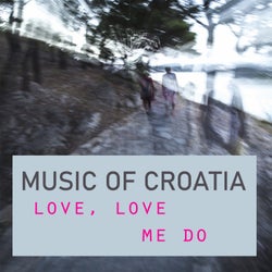 Music of Croatia - Love, Love Me Do