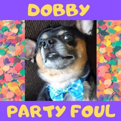 Dobby - Party Foul