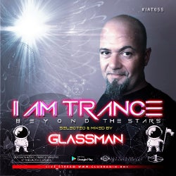 I AM TRANCE - 055 (SELECTED BY GLASSMAN)