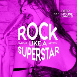 Rock like a Superstar, Vol. 1 (Deep-House Champagnes)