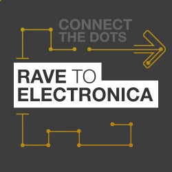 Connect The Dots: Rave to Electronica