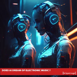 Does AI Dream of Electronic Music ?