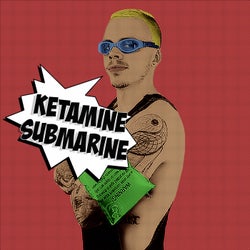 Ketamine Submarine