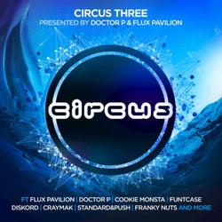 Circus Three (Presented by Doctor P and Flux Pavilion)