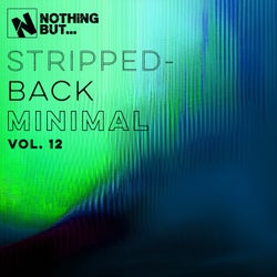 Nothing But... Stripped-Back Minimal, Vol. 12