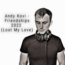 Friendships 2022 (Lost My Love)