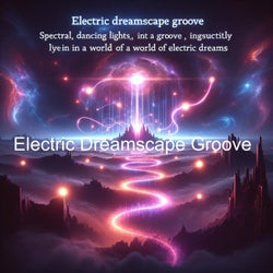 Electric Dreamscape Groove