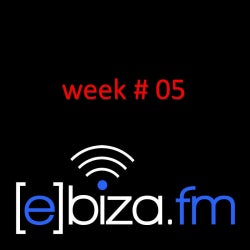 [E]BIZA.FM RECOMMENDATIONS (WEEK 05)