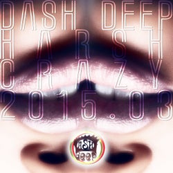 Dash Deep Harsh Crazy 2015.03