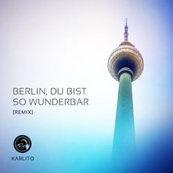 Berlin, du bist so wunderbar (Remix)