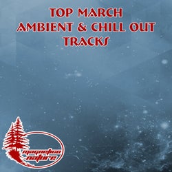 Top March Ambient & Chill Out Tracks