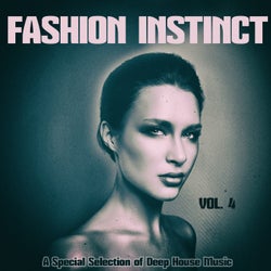 Fashion Instinct, Vol. 4 (A Special Selection of Deep House Music)