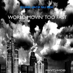 WORLD MOVIN' TOO FAST