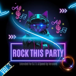 Rock This Party Vol. 3 - Extended For DJ´S & Speed Up Versions