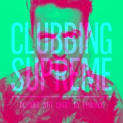CLUBBING SUPREME /// OCTOBER 2017