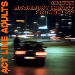 Broke My Heart On Replay