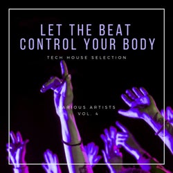 Let The Beat Control Your Body (Tech House Selection), Vol. 4
