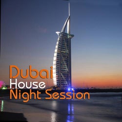 Dubai House Night Session