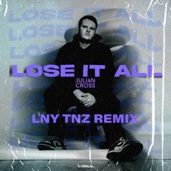 Lose It All (LNY TNZ Remix / Extended Mix)