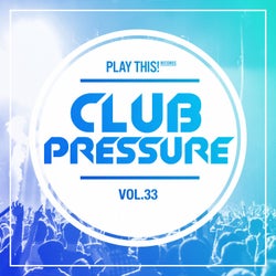 Club Pressure Vol. 33 - The Electro and Clubsound Collection