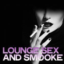 Lounge Sex and Smooke
