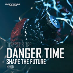 Danger Time/Shape the Future