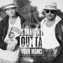 Straight Outta Your Moms