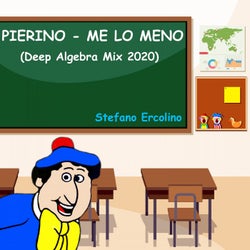 Pierino - Me Lo Meno (Deep Algebra Mix 2020)