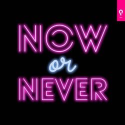 Now Or Never