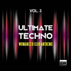 Ultimate Techno, Vol. 3 (Womanizer Club Anthems)
