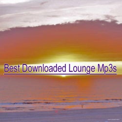 Best Downloaded Lounge Mp3s