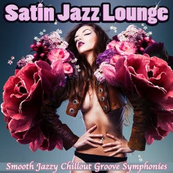 Satin Jazz Lounge (Smooth Jazzy Chillout Groove Symphonies for Erotic Relaxation)
