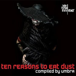 Ten Reasons to Eat Dust