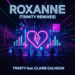 Roxanne - Trinity Remixes