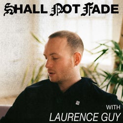 Shall Not Fade: Laurence Guy (DJ Mix)