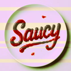 Saucy