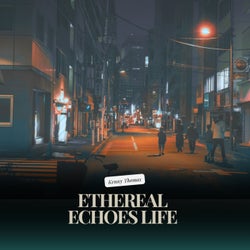 Ethereal Echoes Life