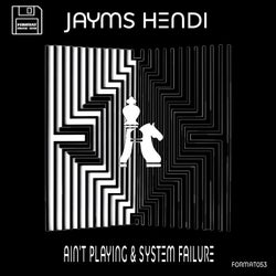 Ain't Playing & System Failure