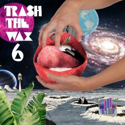 Trash The Wax, Vol. 6