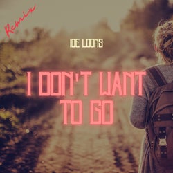 I Don't Want To Go (Dj Ella Remix)