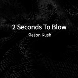 2 Seconds To Blow