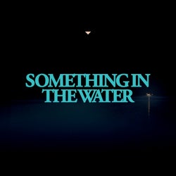 Something In the Water