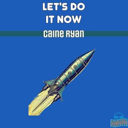 LETS DO IT NOW (feat. Caine Ryan) [Club Mix]