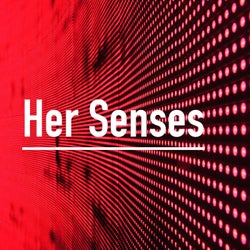 Her Senses