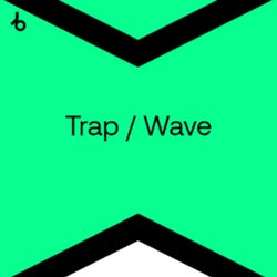 Best New Trap / Wave: February