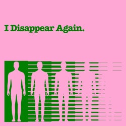 I Disappear Again