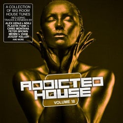Addicted 2 House Volume 18